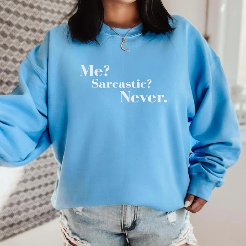 Me? Sarcastic? Never Sweatshirt Hoodie with Hem Detail Decorative Unique