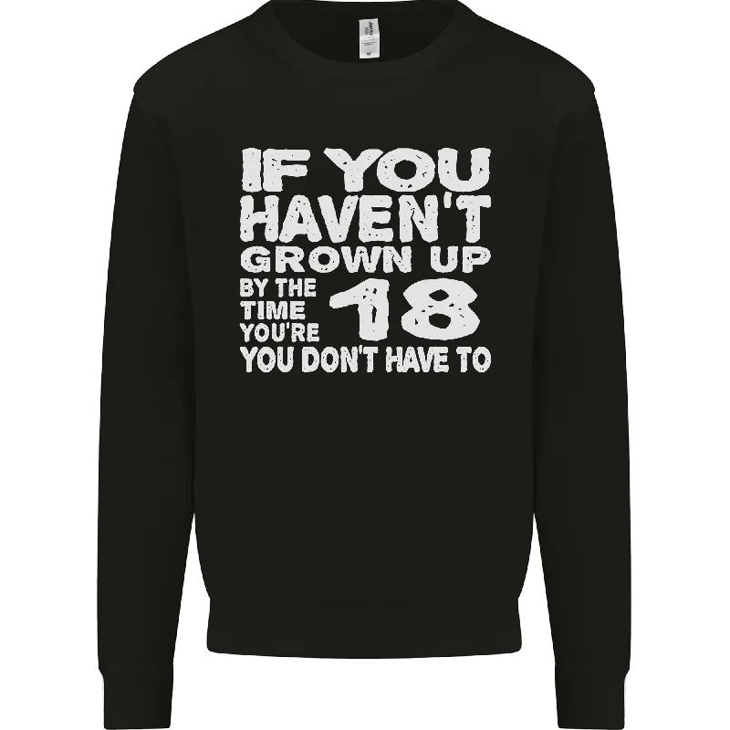 18th Birthday 18 Year Old Don't Grow Up Funny Mens Sweatshirt Jumper Graphic Hoodie Design Print 18th Birthday 18 Year Old Don't Grow Up Funny Mens Sweatshirt Jumper Graphic Hoodie Design Print