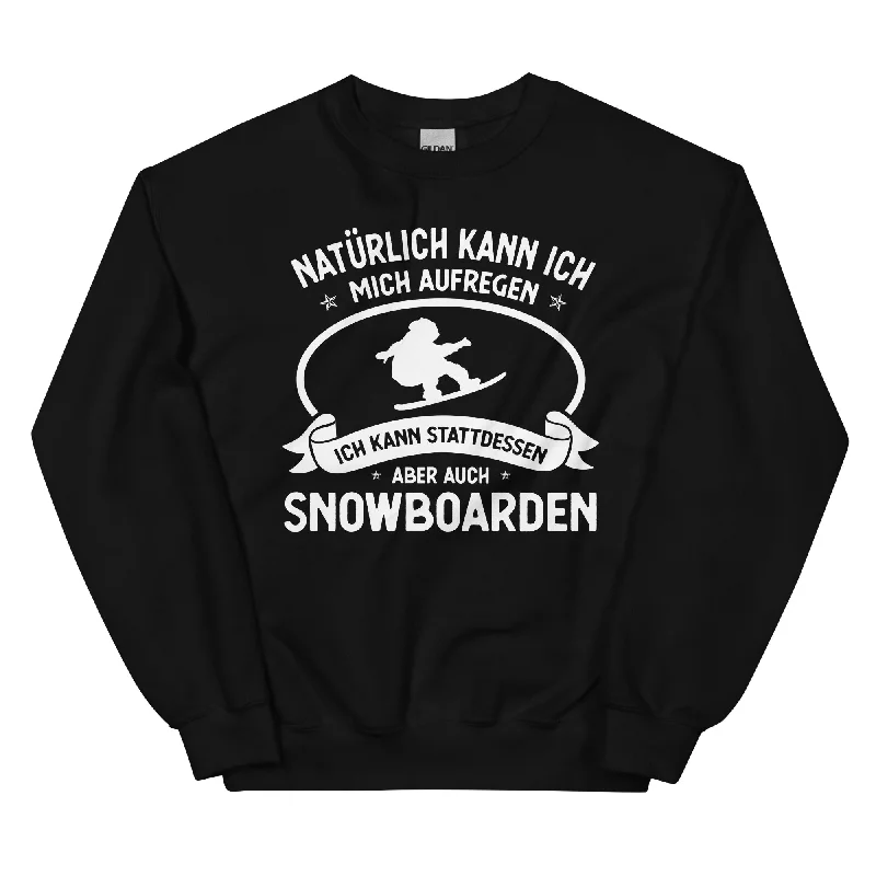 Naturlich Kann Ich Mich Aufregen Ich Kann Stattdessen Aber Auch Snowboarden - Sweatshirt (Unisex) Hoodie with Cuffed Sleeves Snug Secure Naturlich Kann Ich Mich Aufregen Ich Kann Stattdessen Aber Auch Snowboarden - Sweatshirt (Unisex) Hoodie with Cuffed Sleeves Snug Secure