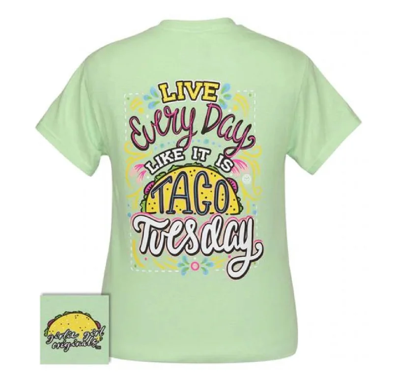 Live Everyday Like it is Taco Tuesday ~ Girlie Girl Tee Boxy Fit Fitted Loose